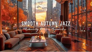 Smooth Autumn Jazz 🍁 Relaxing Piano Music for Work, Study, and Cozy Evenings