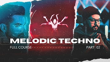 Part 2 | Full Course | Creating a Melodic Techno Track from Start to Finish | Ableton 12 | 2024