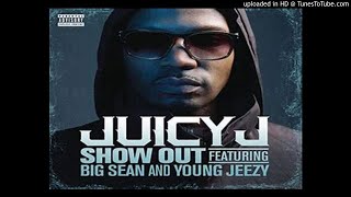 Juicy J Ft. Big Sean & Young Jeezy - Show Out Slowed