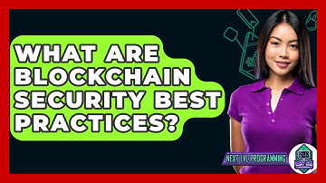 What Are Blockchain Security Best Practices? - Next LVL Programming