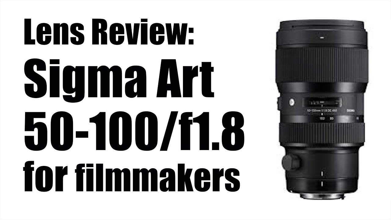 Lens Review: Sigma 50-100 For Filmmakers - YouTube