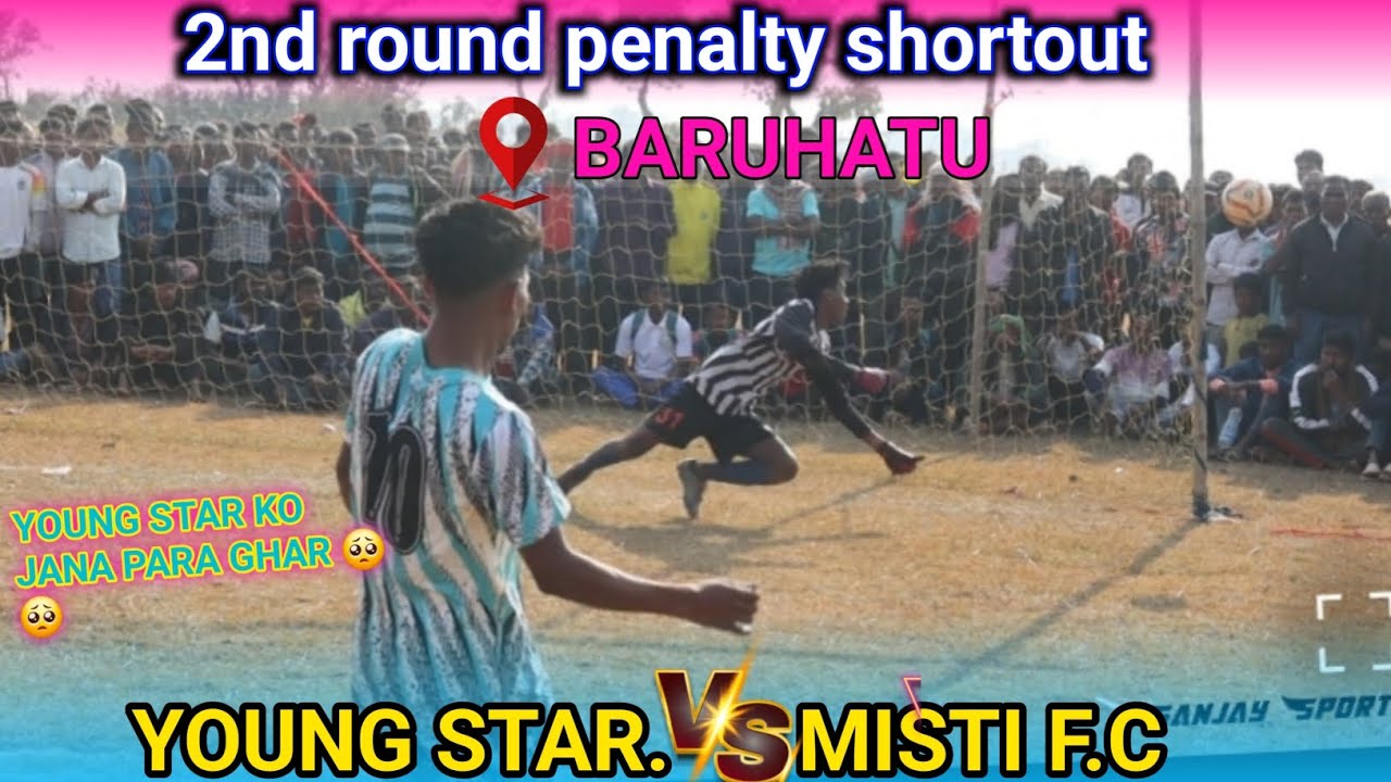 YOUNG STAR CHANDIL 🆚️ MISTI F.C 2ND ROUND PENALTY SHORTOUT 2025