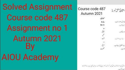 Solved Assignment for course code 487 || Autumn 2021||@AIOU Academy