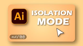 Isolation Mode in Adobe Illustrator | Tutorial for Beginners | Hindi/Urdu