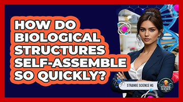 How Do Biological Structures Self-assemble So Quickly? - Strange Science HQ