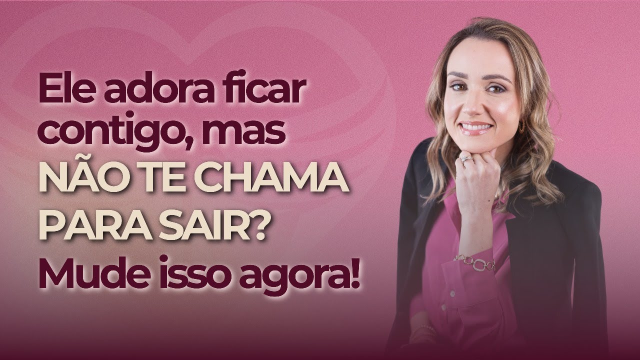 Ele adora ficar contigo, mas não te chama para sair? Mude isso agora!