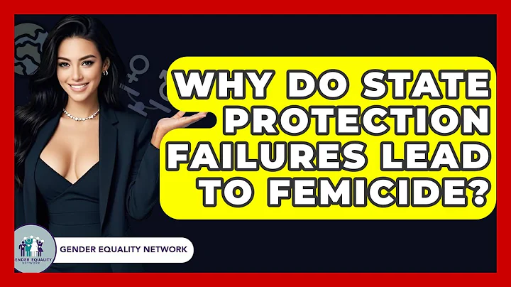 Why Do State Protection Failures Lead To Femicide? - Gender Equality Network