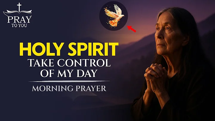 Holy Spirit, Take Control of My Day | Morning Surrender Prayer