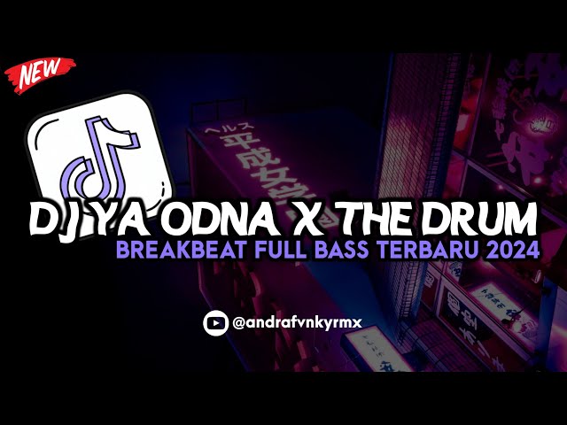 DJ YA ODNA X THE DRUM BREAKBEAT FULL BASS TERBARU 2024 🔥🥵 class=