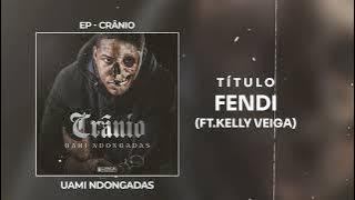 Uami Ndongadas - Fendi ft. Kelly Veiga