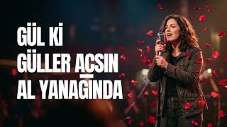 Gül Ki Güller Açsın Al Yanağında - Anatoliband