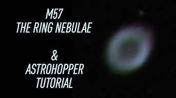 #5 ASTROHOPPER TUTORIAL W/ M57 THE RING NEBULA