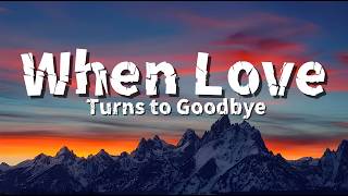 7 Blue _ When Love Turns to Goodbye (Lyrics)