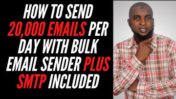 How To Send 20,000 Emails Per Day With Bulk Email Sender Plus Free SMTP Included