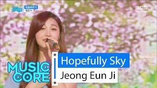 [Comeback stage] Jeong Eun Ji - Hopefully sky, 정은지 - 하늘바라기 Show Music core 20160423 chords