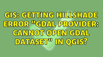 GIS: Getting hillshade error "GDAL provider: Cannot open GDAL dataset" in QGIS?