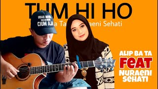 TUM HI HO - Alip ba ta feat Nuraeni Sehati (Accoustic COVER)