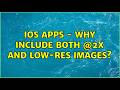 iOS apps - why include both @2x and low-res images? (5 Solutions!!)