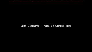 Ozzy Osbourne - Mama I'm Coming Home[Lyric Video]