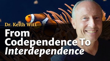 From Codependence to Interdependence | Dr. Keith Witt & Corey deVos