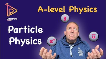 PARTICLE INTERACTIONS made easy for A-level Physics success