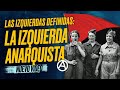 La IZQUIERDA ANARQUISTA, la tercera izquierda DEFINIDA. Los verdaderos LIBERTARIOS