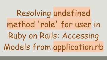 Resolving undefined method 