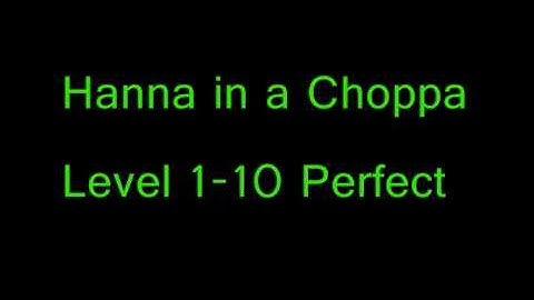 Hanna in a Choppa Level 1-10 Perfect [HQ]