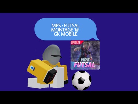 -MPS : FUTSAL Mobile GK Montage 1# Roblox-
