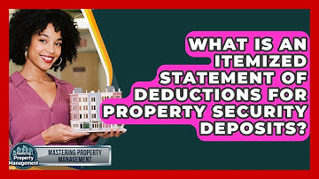 What Is An Itemized Statement Of Deductions For Property Security Deposits?