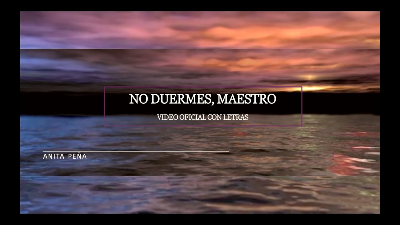 No Duermes, Maestro (Video de Letras) - Anita Peña