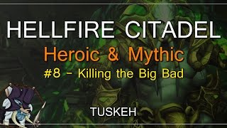 WoW Live Raiding: Hellfire Citadel Heroic & Mythic: Killing the Big Bad