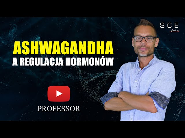 Ashwagandha a regulacja hormonów  - Professor odc. 98