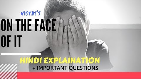 On The Face Of It Class 12th  Explained in Hindi | Hindi summary