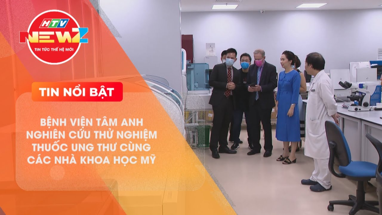BỆNH VIỆN TÂM ANH NGHIÊN CỨU THỬ NGHIỆM THUỐC UNG THƯ CÙNG CÁC NHÀ KHOA HỌC MỸ