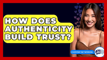 How Does Authenticity Build Trust? - Everyday-Networking