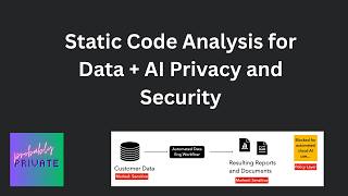 How can you use static code analysis for data and AI privacy and security work