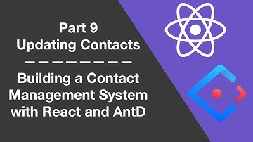 Part 9 - Updating Contacts - Building a Contact Management System With React and Ant Design Library