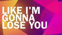 Like I'm Gonna Lose You - Meghan Trainor ft. John Legend (Lyrics)  - Durasi: 3:49. 