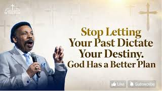 Stop Letting Your Past Dictate Your Destiny God Has A Better Plan  Tony Evans Sermon