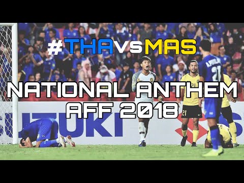 THAILAND Vs MALAYSIA National Anthem 2018 AFF Suzuki Cup ...