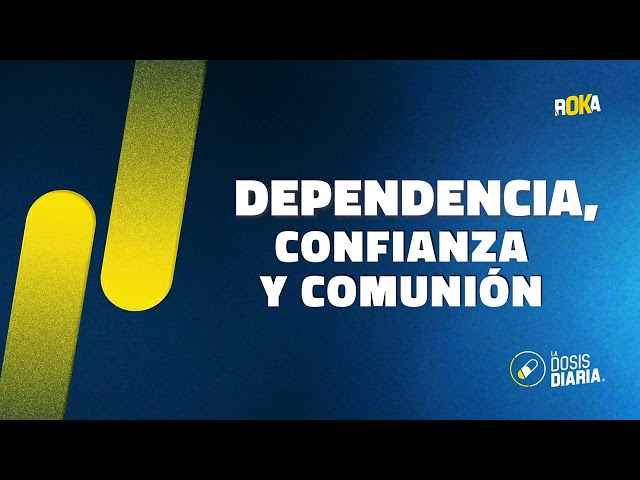 Dosis Diaria Roka - Dependencia, confianza y comunión