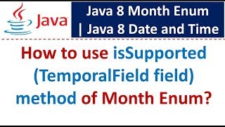 How to use isSupported(TemporalField field) method of Month Enum? | Java 8 Date and Time