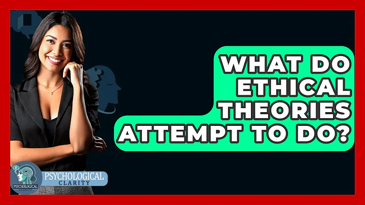 What Do Ethical Theories Attempt To Do? - Philosophy Beyond