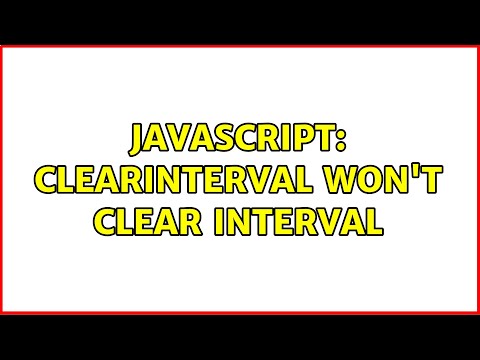 JavaScript: clearInterval won't clear interval (3 Solutions!!)