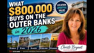 Think $800K buys the same beach house everywhere on the Outer Banks? Think again.
