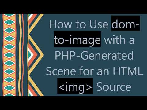 How to Use dom-to-image with a PHP-Generated Scene for an HTML img Source