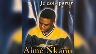 Aimé Nkanu - Intro Je Dois Partir