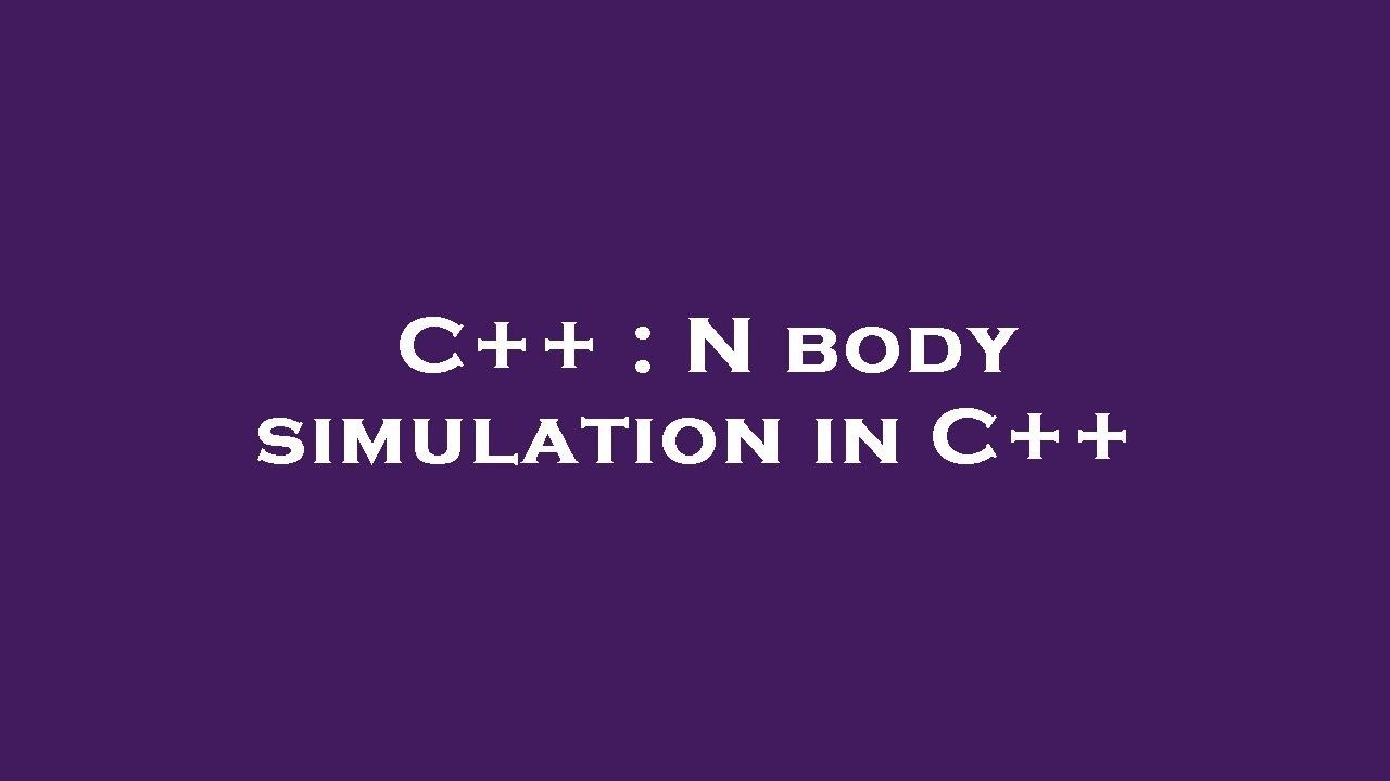 C++ : N body simulation in C++ - YouTube
