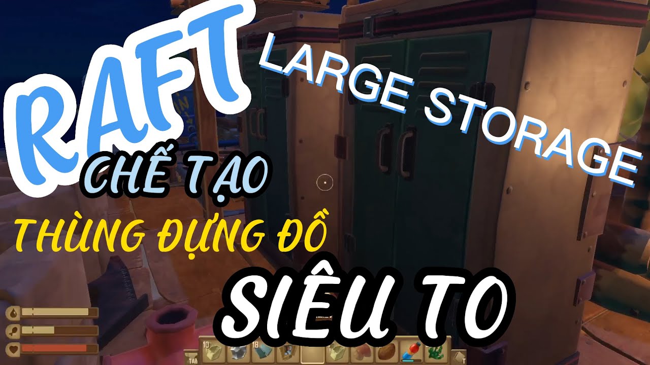 RAFT: CHẾ TẠO THÙNG ĐỰNG ĐỒ SIÊU TO - LARGE STORAGE